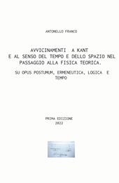 Avvicinamenti a Kant e al senso del tempo e dello spazio nel passaggio alla fisica teorica. Su Opus postumum, ermeneutica, logica e tempo