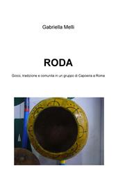 Roda. Gioco, tradizione e comunità in un gruppo di Capoeira a Roma