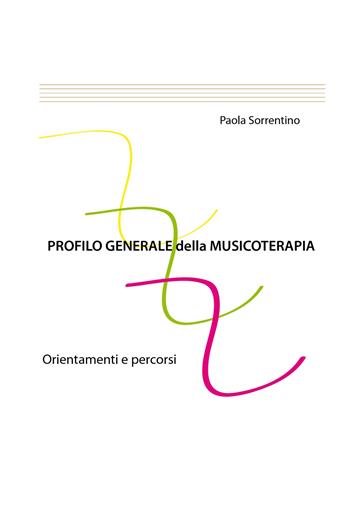 Profilo generale della musicoterapia. Orientamenti e percorsi - Paola Sorrentino - Libro ilmiolibro self publishing 2022, La community di ilmiolibro.it | Libraccio.it