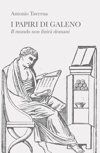 I papiri di Galeno. Il mondo non finisce domani - Antonio Taverna - Libro ilmiolibro self publishing 2022, La community di ilmiolibro.it | Libraccio.it