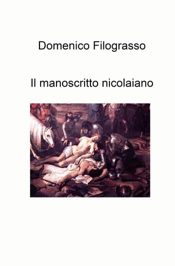 Il manoscritto nicolaiano - Domenico Filograsso - Libro ilmiolibro self publishing 2022, La community di ilmiolibro.it | Libraccio.it
