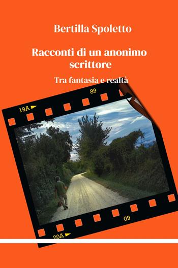 Racconti di un anonimo scrittore. Tra fantasia e realtà - Bertilla Spoletto - Libro ilmiolibro self publishing 2022, La community di ilmiolibro.it | Libraccio.it