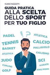 Guida pratica alla scelta dello sport per tuo figlio