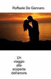Un viaggio alla scoperta dell'amore. Non vorrai piu fare ritorno