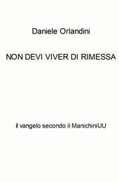 Non devi viver di rimessa. Il vangelo secondo il ManichiniUU