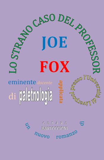 Lo strano caso del professor Joe Fox - Cesare Bartoccioni - Libro ilmiolibro self publishing 2022, La community di ilmiolibro.it | Libraccio.it