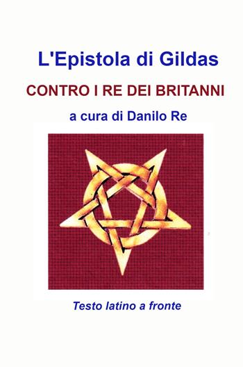 L' epistola di Gildas. Contro i re dei Britanni - Danilo Re - Libro ilmiolibro self publishing 2022, La community di ilmiolibro.it | Libraccio.it