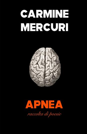 Apnea - Carmine Mercuri - Libro ilmiolibro self publishing 2022, La community di ilmiolibro.it | Libraccio.it