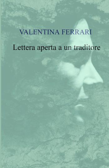 Lettera aperta a un traditore - Valentina Ferrari - Libro ilmiolibro self publishing 2022, La community di ilmiolibro.it | Libraccio.it