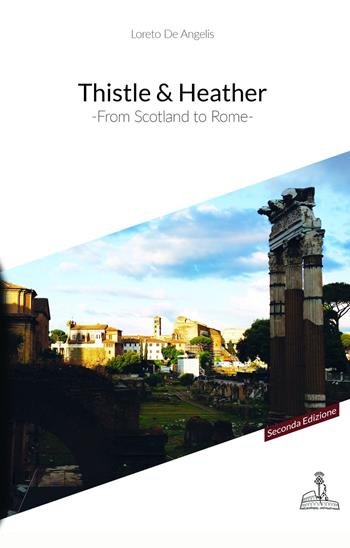 Thistle & Heather. From Scotland to Rome - Loreto De Angelis - Libro ilmiolibro self publishing 2022, La community di ilmiolibro.it | Libraccio.it