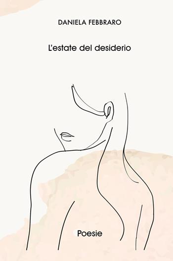L' estate del desiderio - daniela febbraro - Libro ilmiolibro self publishing 2022, La community di ilmiolibro.it | Libraccio.it