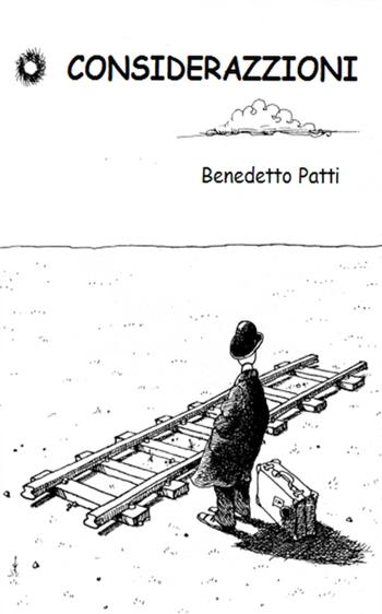Considerazzioni - Benedetto Patti - Libro ilmiolibro self publishing 2022, La community di ilmiolibro.it | Libraccio.it