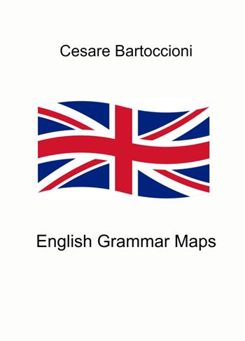 English grammar maps - Cesare Bartoccioni - Libro ilmiolibro self publishing 2022, La community di ilmiolibro.it | Libraccio.it