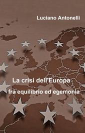 La crisi dell'Europa fra equilibrio ed egemonia