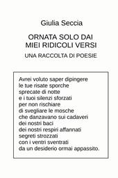 Ornata solo dai miei ridicoli versi. Una raccolta di poesie