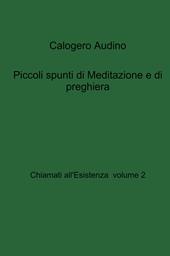 Chiamati all'esistenza. Vol. 2: Piccoli spunti di meditazione e di preghiera.