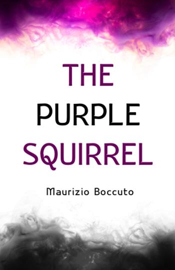 The purple squirrel - Maurizio Boccuto - Libro ilmiolibro self publishing 2022, La community di ilmiolibro.it | Libraccio.it