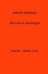 Atti unici e monologhi. Amenita....teatrali- e non