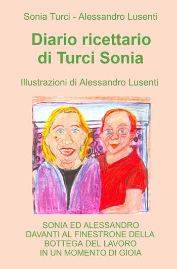 Diario ricettario di Turci Sonia - Sonia Turci - Libro ilmiolibro self publishing 2022, La community di ilmiolibro.it | Libraccio.it