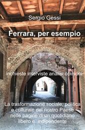 Ferrara, per esempio. La trasformazione sociale, politica e culturale del nostro paese nelle pagine di un quotidiano libero e indipendente