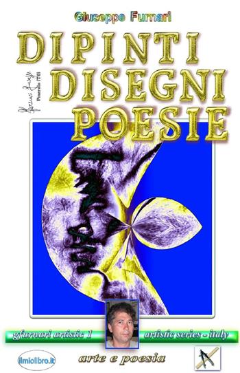 Dipinti disegni poesie - Giuseppe Furnari - Libro ilmiolibro self publishing 2022, La community di ilmiolibro.it | Libraccio.it
