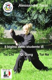Il bigino dello studente di Tai Chi Qi Gong Tui Na. (Le arti del Dao)