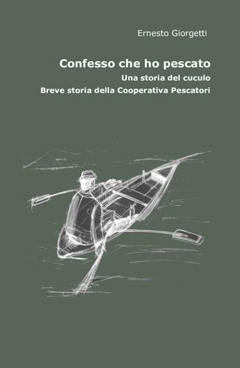 Confesso che ho pescato e altri racconti - Ernesto Giorgetti - Libro ilmiolibro self publishing 2022, La community di ilmiolibro.it | Libraccio.it