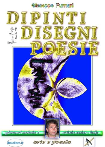 Dipinti disegni poesie. Ediz. illustrata - Giuseppe Furnari - Libro ilmiolibro self publishing 2022, La community di ilmiolibro.it | Libraccio.it