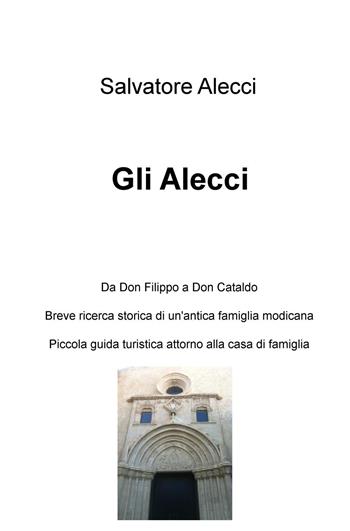 Gli Alecci. Da Don Filippo a Don Cataldo - Salvatore Alecci - Libro ilmiolibro self publishing 2022, La community di ilmiolibro.it | Libraccio.it