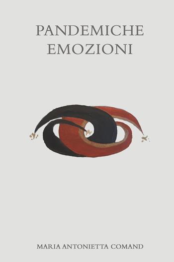 Pandemiche emozioni - Maria Antonietta Comand - Libro ilmiolibro self publishing 2022, La community di ilmiolibro.it | Libraccio.it