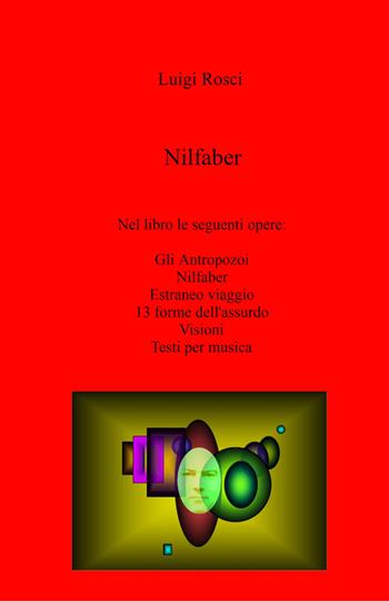 Nilfaber - Luigi Rosci - Libro ilmiolibro self publishing 2022, La community di ilmiolibro.it | Libraccio.it