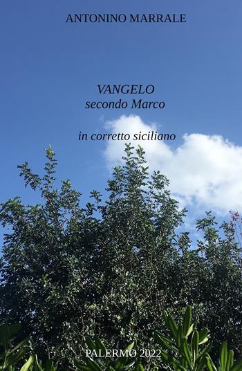 Vangelo secondo Marco in corretto siciliano - Antonino Marrale - Libro ilmiolibro self publishing 2022, La community di ilmiolibro.it | Libraccio.it