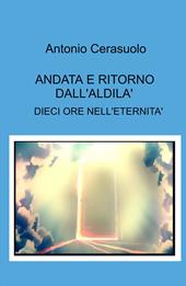 Andata e ritorno dall'aldilà. Dieci ore nell'eternità