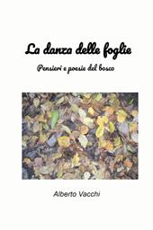 La danza delle foglie. Pensieri e poesie del bosco