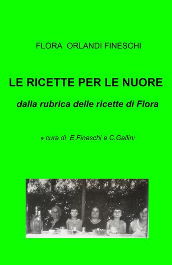 Le ricette per le nuore. Dalla rubrica delle ricette di Flora - Flora Orlandi Fineschi - Libro ilmiolibro self publishing 2023, La community di ilmiolibro.it | Libraccio.it