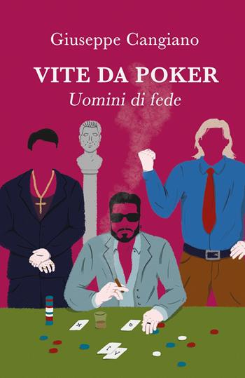 Vite da Poker. Uomini di fede - Giuseppe Cangiano - Libro ilmiolibro self publishing 2023, La community di ilmiolibro.it | Libraccio.it