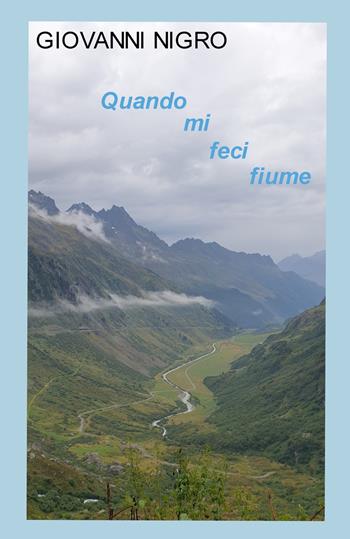 Quando mi feci fiume - Giovanni Nigro - Libro ilmiolibro self publishing 2023, La community di ilmiolibro.it | Libraccio.it