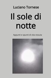 Il sole di notte. Appunti e spunti di vita vissuta