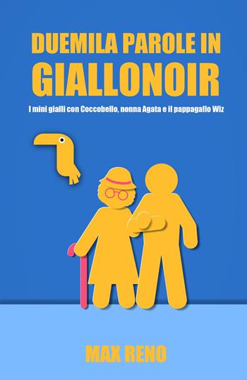 Duemila parole in giallonoir - Max Reno - Libro ilmiolibro self publishing 2023, La community di ilmiolibro.it | Libraccio.it
