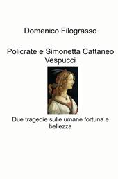 Policrate e Simonetta Cattaneo Vespucci. Due tragedie sulle umane fortuna e bellezza