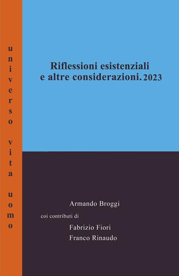 Riflessioni esistenziali ed altre considerazioni. 2023 - Armando Broggi, Fabrizio Fiori, Franco Rinaudo - Libro ilmiolibro self publishing 2023, La community di ilmiolibro.it | Libraccio.it