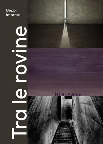 Tra le rovine. Nuovi autori di film contemporanei - Giuseppe Improta - Libro ilmiolibro self publishing 2023, La community di ilmiolibro.it | Libraccio.it