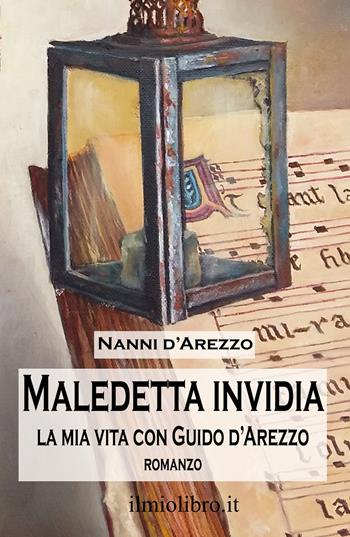 Maledetta invidia. La mia vita con Guido d'Arezzo - Nanni D'Arezzo - Libro ilmiolibro self publishing 2023, La community di ilmiolibro.it | Libraccio.it