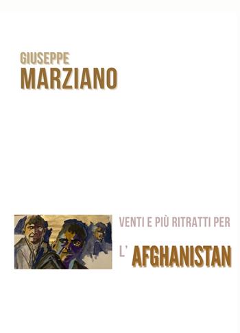 Venti e più ritratti per l'Afghanistan - Giuseppe Marziano - Libro ilmiolibro self publishing 2023, La community di ilmiolibro.it | Libraccio.it