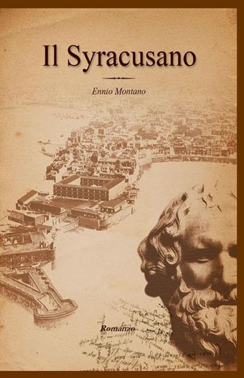 Il Syracusano - Ennio Montano - Libro ilmiolibro self publishing 2023, La community di ilmiolibro.it | Libraccio.it