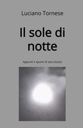 Il sole di notte. Appunti e spunti di vita vissuta