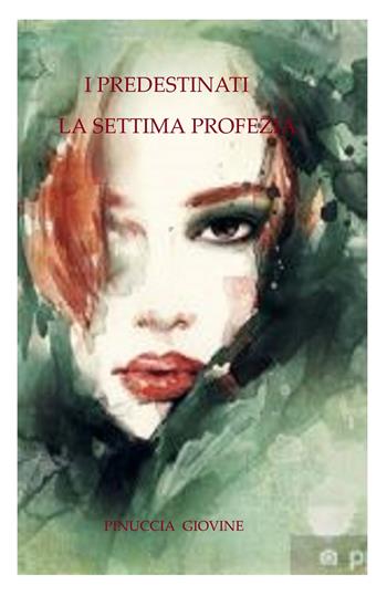 I predestinati e la settima profezia. Due indagini del commissario Bentivoglio - Pinuccia Giovine - Libro ilmiolibro self publishing 2023, La community di ilmiolibro.it | Libraccio.it