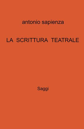 La scrittura teatrale - Antonio Sapienza - Libro ilmiolibro self publishing 2023, La community di ilmiolibro.it | Libraccio.it