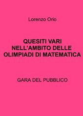 Quesiti vari nell'ambito delle olimpiadi di matematica. Gara del pubblico