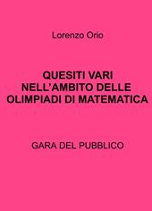 Quesiti vari nell'ambito delle olimpiadi di matematica. Gara del pubblico